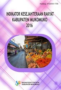 Welfare Indicators of Mukomuko Regency 2016