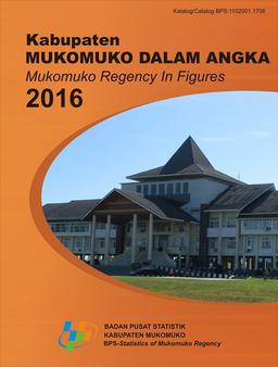 Kabupaten Mukomuko Dalam Angka 2016