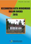 Kecamatan Kota Mukomuko Dalam Angka 2015