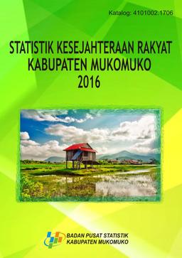 Statistik Kesejahteraan Rakyat Kabupaten Mukomuko 2016