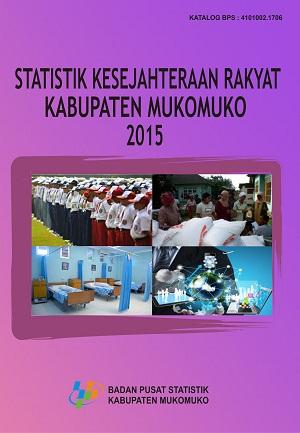 Statistik Kesejahteraan Rakyat Kabupaten Mukomuko 2015